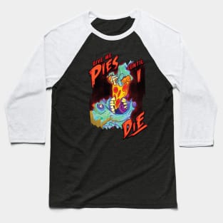 Give me Pie Until I Die Zombie Baseball T-Shirt